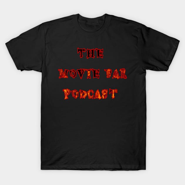 Movie Bar Podcast Logo (Flames) T-Shirt by THE MOVIE BAR PODCAST